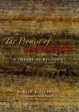 Martin Riesebrodt - The Promise of Salvation - 9780226713915 - V9780226713915