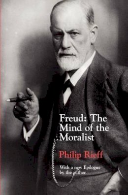 Philip Rieff - Freud: The Mind of the Moralist - 9780226716398 - V9780226716398