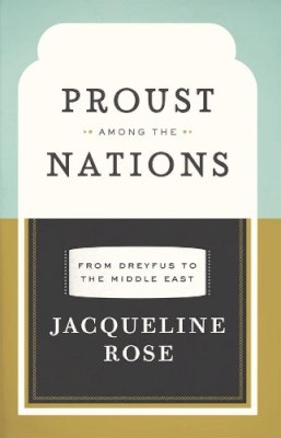 Unknown - Proust among the Nations: From Dreyfus to the Middle East (Carpenter Lectures) - 9780226725789 - V9780226725789