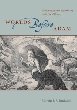 Martin J. S. Rudwick - Worlds Before Adam - 9780226731292 - V9780226731292