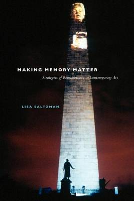 Lisa Saltzman - Making Memory Matter: Strategies of Remembrance in Contemporary Art - 9780226734088 - V9780226734088