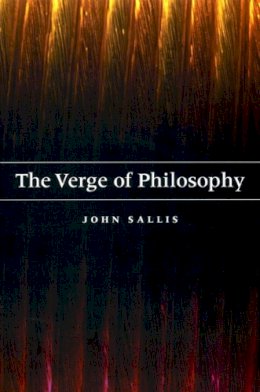 John Sallis - The Verge of Philosophy - 9780226734309 - V9780226734309