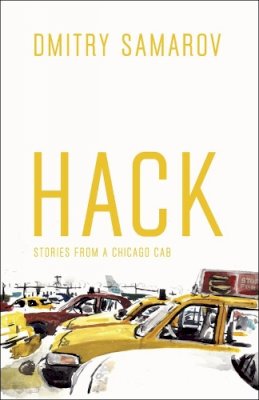 Dmitry Samarov - Hack: Stories from a Chicago Cab (Chicago Visions and Revisions) - 9780226734736 - V9780226734736