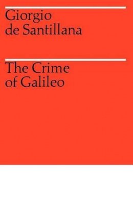 Giorgio de Santillana - The Crime of Galileo - 9780226734811 - V9780226734811