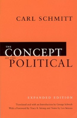 Carl Schmitt - The Concept of the Political – Expanded Edition - 9780226738925 - V9780226738925