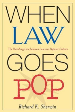 Richard K. Sherwin - When Law Goes Pop - 9780226752921 - V9780226752921