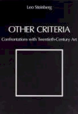 Leo Steinberg - Other Criteria: Confrontations with Twentieth-Century Art - 9780226771854 - V9780226771854