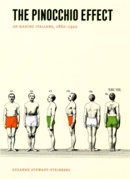 Suzanne Stewart-Steinberg - The Pinocchio Effect: On Making Italians, 1860-1920 - 9780226774480 - 9780226774480