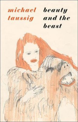 Michael Taussig - Beauty and the Beast - 9780226789866 - V9780226789866
