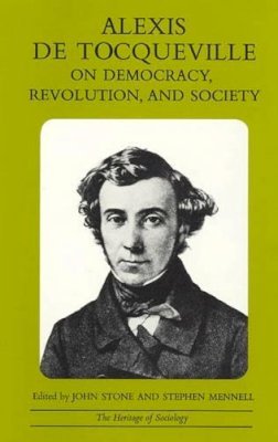 Alexis de Tocqueville - Alexis de Tocqueville on Democracy, Revolution, and Society - 9780226805276 - V9780226805276