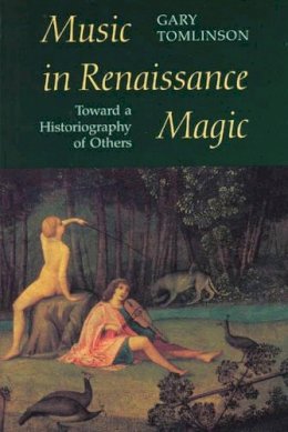 Gary Tomlinson - Music in Renaissance Magic - 9780226807928 - V9780226807928