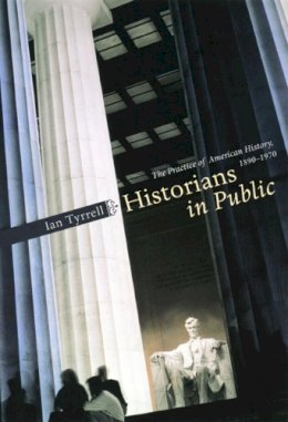 Ian Tyrrell - Historians in Public - 9780226821931 - V9780226821931