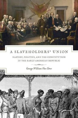 George William Van Cleve - Slaveholders' Union - 9780226846705 - V9780226846705