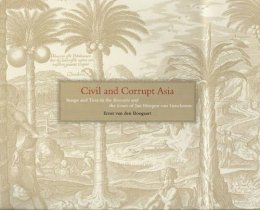 Ernst Van Den Boogaart - Civil and Corrupt Asia - 9780226847009 - V9780226847009