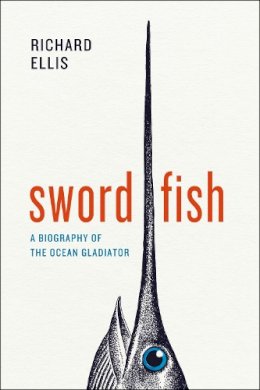 Richard Ellis - Swordfish - 9780226922904 - V9780226922904