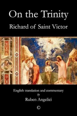 Richard Of Saint Victor - On the Trinity: English Translation and Commentary - 9780227679975 - V9780227679975