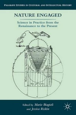 M. Biagioli (Ed.) - Nature Engaged: Science in Practice from the Renaissance to the Present - 9780230102767 - V9780230102767