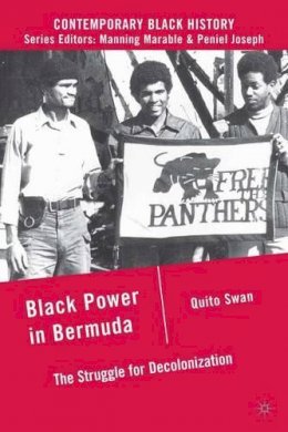 Q. Swan - Black Power in Bermuda: The Struggle for Decolonization - 9780230109582 - V9780230109582