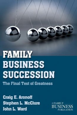 C. Aronoff - Family Business Succession: The Final Test of Greatness - 9780230111004 - V9780230111004