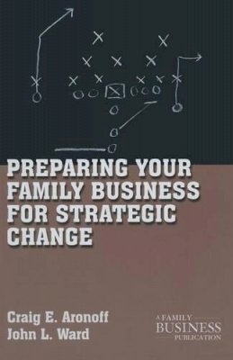 Aronoff, Craig E.; Ward, John L. - Preparing Your Family Business for Strategic Change - 9780230111073 - V9780230111073