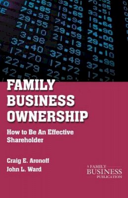 C. Aronoff - Family Business Ownership: How to Be an Effective Shareholder - 9780230112308 - V9780230112308