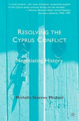 M. Michael - Resolving the Cyprus Conflict: Negotiating History - 9780230116740 - V9780230116740