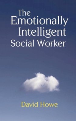 David Howe - The Emotionally Intelligent Social Worker - 9780230202788 - V9780230202788