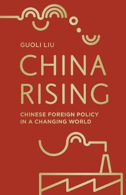 Guoli Liu - China Rising: Chinese Foreign Policy in a Changing World - 9780230206649 - V9780230206649