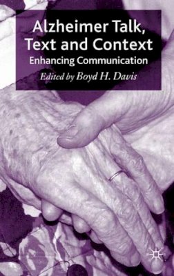 Boyd H. Davis - Alzheimer Talk, Text and Context: Enhancing Communication - 9780230206946 - V9780230206946