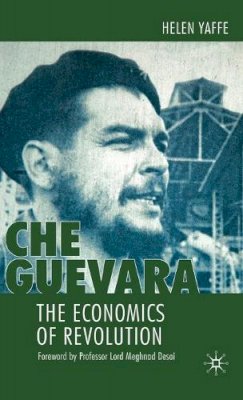 H. Yaffe - Che Guevara: The Economics of Revolution - 9780230218208 - V9780230218208