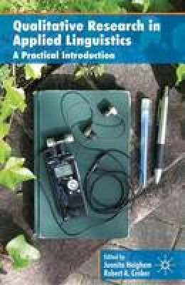 Juanita Heigham (Ed.) - Qualitative Research in Applied Linguistics: A Practical Introduction - 9780230219533 - V9780230219533