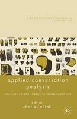 Charles Antaki (Ed.) - Applied Conversation Analysis: Intervention and Change in Institutional Talk - 9780230229969 - V9780230229969