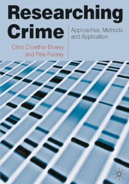 Chris Crowther-Dowey - Researching Crime: Approaches, Methods and Application - 9780230230200 - V9780230230200