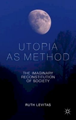Ruth Levitas - Utopia as Method - 9780230231979 - V9780230231979