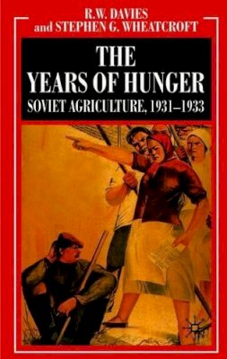 R. Davies - The Years of Hunger: Soviet Agriculture, 1931–1933 - 9780230238558 - V9780230238558