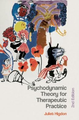 Juliet Higdon - Psychodynamic Theory for Therapeutic Practice - 9780230242470 - V9780230242470