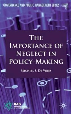 Michiel S. de Vries - The Importance of Neglect in Policy-Making - 9780230242906 - V9780230242906