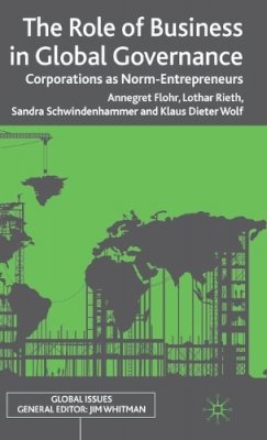 A. Flohr - The Role of Business in Global Governance: Corporations as Norm-Entrepreneurs - 9780230243972 - V9780230243972