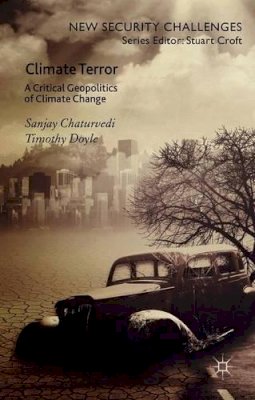 Sanjay Chaturvedi - Climate Terror: A Critical Geopolitics of Climate Change - 9780230249622 - V9780230249622