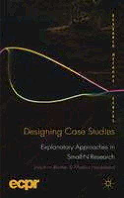Joachim Blatter - Designing Case Studies: Explanatory Approaches in Small-N Research - 9780230249691 - V9780230249691