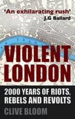 C. Bloom - Violent London: 2000 Years of Riots, Rebels and Revolts - 9780230275591 - V9780230275591