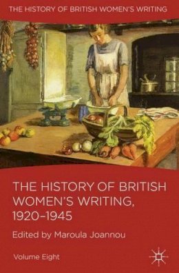 M. Joannou (Ed.) - The History of British Women´s Writing, 1920-1945: Volume Eight - 9780230282797 - V9780230282797