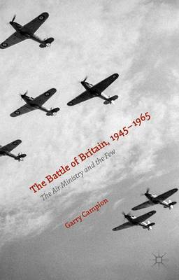 Garry Campion - The Battle of Britain, 1945-1965: The Air Ministry and the Few - 9780230284548 - V9780230284548