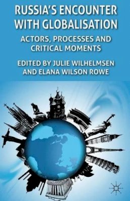 Julie Wilhelmsen - Russia´s Encounter with Globalisation: Actors, Processes and Critical Moments - 9780230284883 - V9780230284883