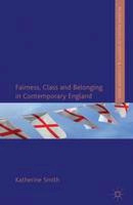 Katherine E. Smith - Fairness, Class and Belonging in Contemporary England - 9780230289741 - V9780230289741