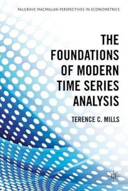 Terence C. Mills - The Foundations of Modern Time Series Analysis - 9780230290181 - V9780230290181