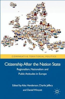 Charlie Jeffery - Citizenship after the Nation State: Regionalism, Nationalism and Public Attitudes in Europe - 9780230296572 - V9780230296572