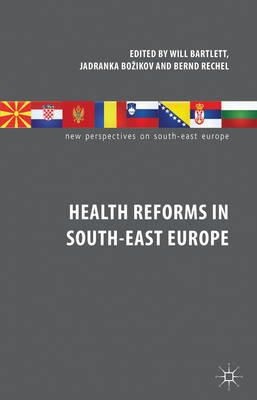 N/A - Health Reforms in South-East Europe (New Perspectives on South-East Europe) - 9780230300033 - V9780230300033