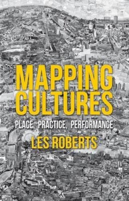 L. Roberts (Ed.) - Mapping Cultures: Place, Practice, Performance - 9780230301139 - V9780230301139