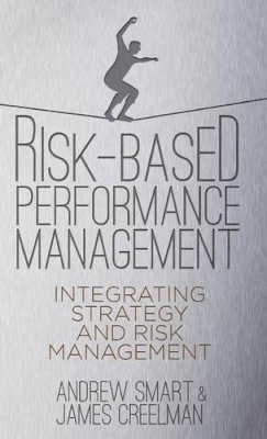 A. Smart - Risk-Based Performance Management: Integrating Strategy and Risk Management - 9780230301320 - V9780230301320